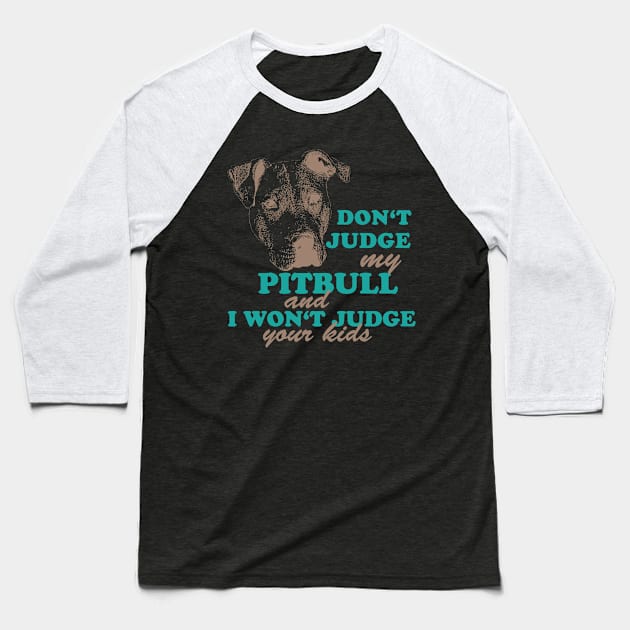 dont judge my pitbull and i won't judge your kids Baseball T-Shirt by hottehue